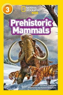 Prehistoric Mammals: Level 3 - Kathleen Weidner Zoehfeld,National Geographic Kids - cover