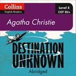Destination Unknown: B2+ (Collins Agatha Christie ELT Readers)