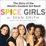 Spice Girls: The Story of the World’s Greatest Girl Band