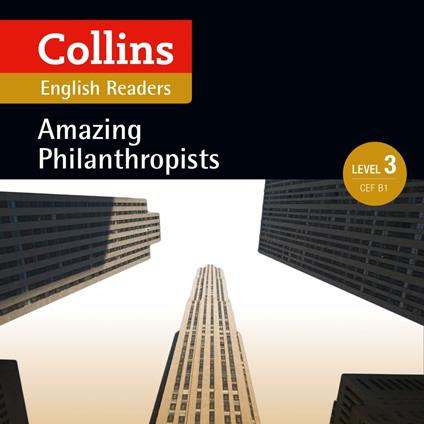 Amazing Philanthropists: B1 (Collins Amazing People ELT Readers)