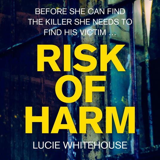 Risk of Harm: The most gripping British crime thriller of 2021, from the bestselling author of Before we Met and Critical Incidents