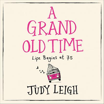 A Grand Old Time: The hilarious and feel good novel