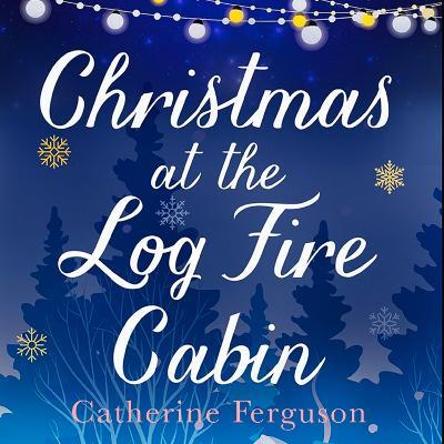 Christmas at the Log Fire Cabin - Catherine Ferguson - cover