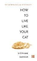 How to Live Like Your Cat