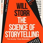 The Science of Storytelling: Why Stories Make Us Human, and How to Tell Them Better