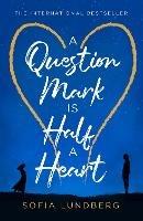 A Question Mark is Half a Heart - Sofia Lundberg - cover