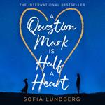 A Question Mark is Half a Heart: The new 2021 novel from an internationally bestselling fiction author