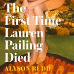 The First Time Lauren Pailing Died: An emotional, uplifting and magical novel for fans of Kate Atkinson