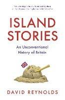 Island Stories: An Unconventional History of Britain