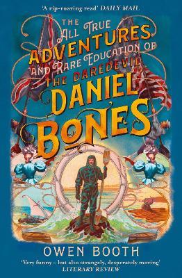 The All True Adventures (and Rare Education) of the Daredevil Daniel Bones - Owen Booth - cover