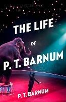 The Life of P.T. Barnum