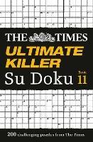 The Times Ultimate Killer Su Doku Book 11: 200 Challenging Puzzles from the Times