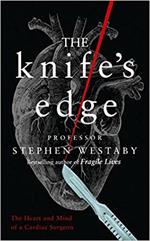 The Knife's Edge: The Heart and Mind of a Cardiac Surgeon