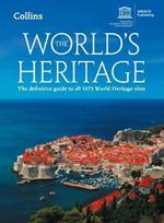 The World's Heritage: The Definitive Guide to All 1073 World Heritage Sites