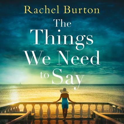 The Things We Need to Say: An emotional, uplifting story of hope from bestselling author Rachel Burton