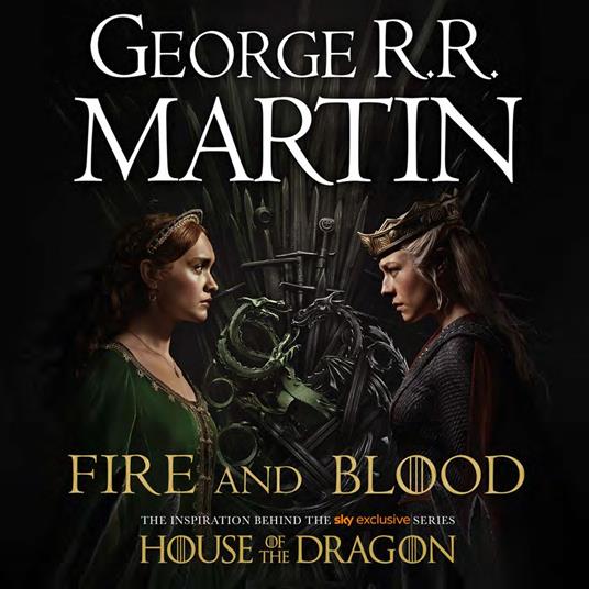 Fire and Blood: The inspiration for HBO’s House of the Dragon (A Song of Ice and Fire)