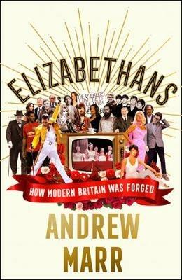 Elizabethans: How Modern Britain Was Forged - Andrew Marr - cover