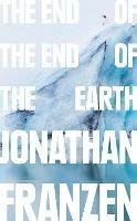 The End of the End of the Earth - Jonathan Franzen - cover