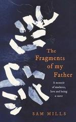 The Fragments of my Father: A Memoir of Madness, Love and Being a Carer