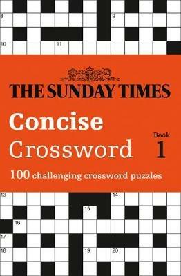 The Sunday Times Concise Crossword Book 1: 100 Challenging Crossword Puzzles - The Times Mind Games,Peter Biddlecombe - cover