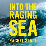 Into the Raging Sea: Thirty-three mariners, one megastorm and the sinking of El Faro