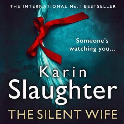 The Silent Wife: A gripping psychological crime detective thriller from the No.1 Sunday Times bestselling suspense author (The Will Trent Series, Book 10)