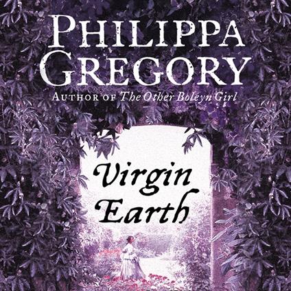 Virgin Earth: A gripping historical romance from the No. 1 Sunday Times bestselling author of The Other Boleyn Girl