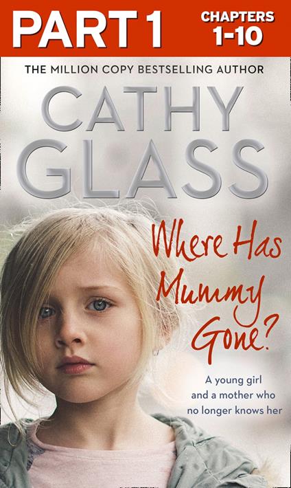 Where Has Mummy Gone?: Part 1 of 3: A young girl and a mother who no longer knows her