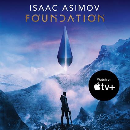 Foundation: The greatest science fiction series of all time, now a major series from Apple TV+ (The Foundation Trilogy, Book 1)