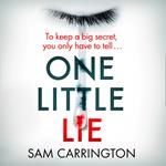 One Little Lie: An absolutely unputdownable and gripping psychological thriller with a killer twist