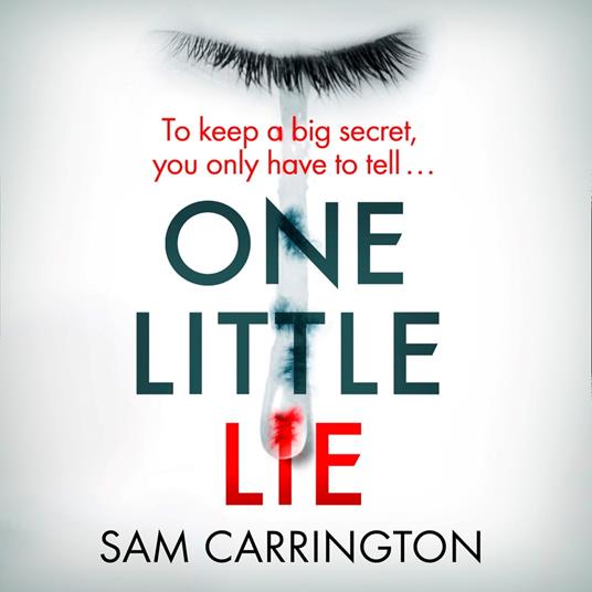 One Little Lie: An absolutely unputdownable and gripping psychological thriller with a killer twist