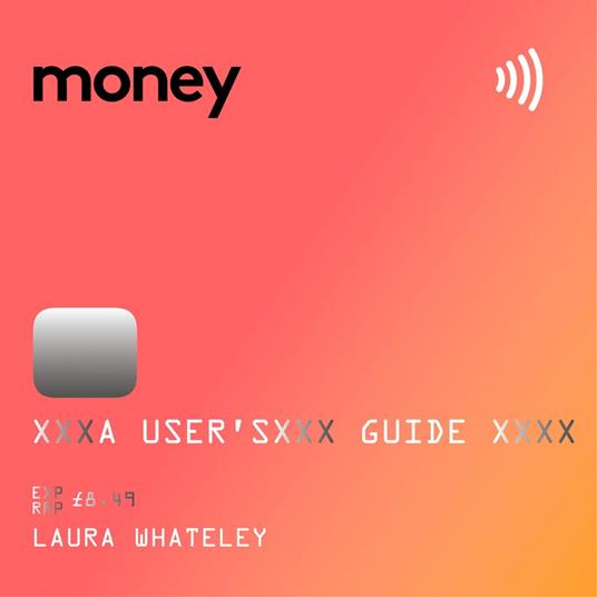 Money: A User’s Guide: The Sunday Times bestselling guide to taking control of your personal finances