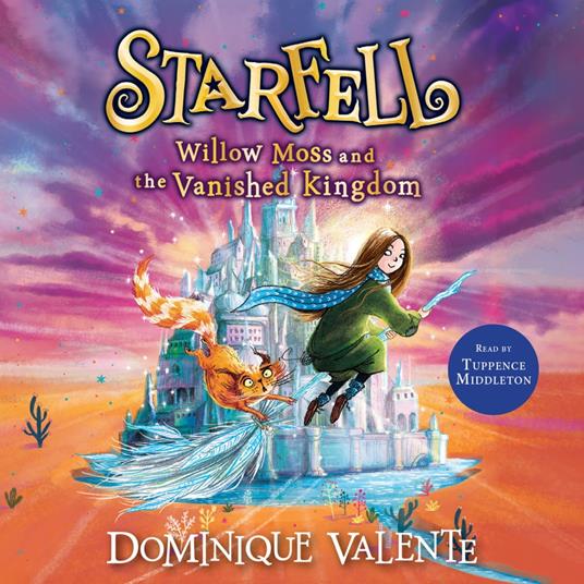 Starfell: Willow Moss and the Vanished Kingdom: The third book in the magical bestselling children’s book series (Starfell, Book 3)