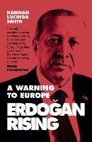 Erdogan Rising: A Warning to Europe - Hannah Lucinda Smith - cover