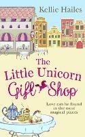 The Little Unicorn Gift Shop - Kellie Hailes - cover