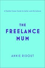 The Freelance Mum: A flexible career guide for better work-life balance