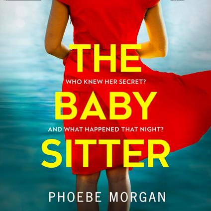 The Babysitter: An addictive psychological crime thriller from the author of gripping books like The Girl Next Door