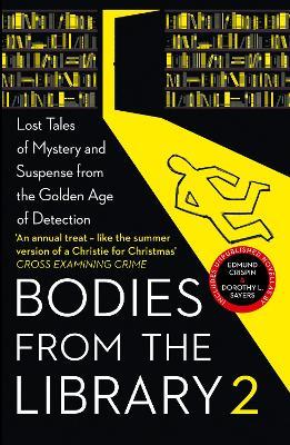 Bodies from the Library 2: Lost Tales of Mystery and Suspense from the Golden Age of Detection - Agatha Christie,Edmund Crispin,Dorothy L. Sayers - cover