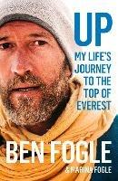 Up: My Life’s Journey to the Top of Everest - Ben Fogle,Marina Fogle - cover