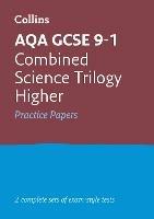 AQA GCSE 9-1 Combined Science Higher Practice Papers: Ideal for the 2024 and 2025 Exams - Collins GCSE - cover