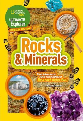 Ultimate Explorer Field Guides Rocks and Minerals: Find Adventure! Have Fun Outdoors! be a Rock Detective! - National Geographic Kids - cover