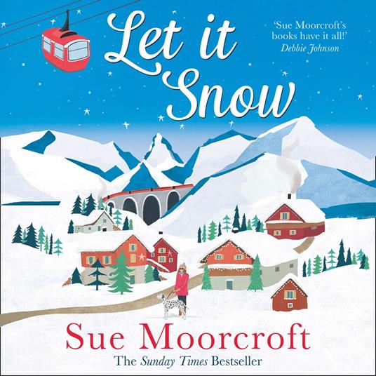 Let It Snow: Escape to a winter wonderland in this heartwarming new romance from the Sunday Times bestseller