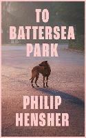 To Battersea Park - Philip Hensher - cover