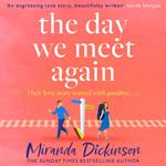 The Day We Meet Again: Escape with the most romantic, uplifting love story from the Sunday Times best seller!