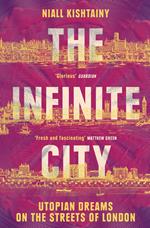 The Infinite City: Utopian Dreams on the Streets of London