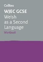 WJEC GCSE Welsh as a Second Language Workbook: Ideal for the 2025 and 2026 Exams