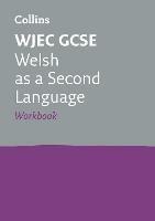 WJEC GCSE Welsh as a Second Language Workbook: Ideal for Home Learning, 2023 and 2024 Exams