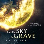 Every Sky A Grave: 2020’s explosive new science fiction (The Ascendance Series, Book 1)