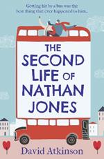 The Second Life of Nathan Jones: A Laugh out Loud, OMG! Romcom That You Won't be Able to Put Down!