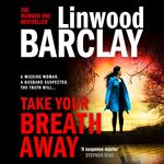 Take Your Breath Away: From the international bestselling author of Find You First comes the explosive crime thriller